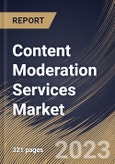 Content Moderation Services Market Size, Share & Industry Trends Analysis Report By Component, By Content Type, By Deployment Mode, By Organization Size, By Vertical, By Regional Outlook and Forecast, 2022-2028- Product Image