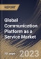 Global Communication Platform as a Service Market Size, Share & Industry Trends Analysis Report By Component, By Solution Type, By Services Type, By Organization Size, By Vertical, By Regional Outlook and Forecast, 2022-2028 - Product Thumbnail Image