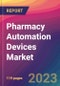 Pharmacy Automation Devices Market Size, Market Share, Application Analysis, Regional Outlook, Growth Trends, Key Players, Competitive Strategies and Forecasts; 2023 to 2031 - Product Thumbnail Image