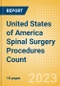 United States of America (USA) Spinal Surgery Procedures Count by Segments (Spinal Fusion Procedures, Spinal Non-Fusion Procedures, Kyphoplasty Procedures and Vertebroplasty Procedures) and Forecast, 2015-2030 - Product Thumbnail Image