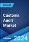 Customs Audit Market by Type, and Region 2025-2033 - Product Image