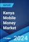 Kenya Mobile Money Market Report by Technology (USSD, Mobile Wallets, and Others), Business Model (Mobile Led Model, Bank Led Model), Transaction Type (Peer to Peer, Bill Payments, Airtime Top-ups, and Others) 2024-2032 - Product Thumbnail Image