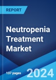 Neutropenia Treatment Market Report by Treatment, Distribution channel, and Region 2024-2032- Product Image