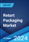 Retort Packaging Market Report by Packaging Type, Material Type, End User, and Region 2024-2032 - Product Thumbnail Image