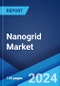 Nanogrid Market by Type, Components, Mode of Operation, Function, Energy Source, Application, and Region 2024-2032 - Product Image