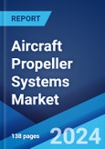 Aircraft Propeller Systems Market Report by Type, Product, Component, Platform, Engine, End Use, and Region 2024-2032- Product Image