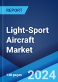 Light-Sport Aircraft Market Report by Type, Application, and Region 2024-2032- Product Image