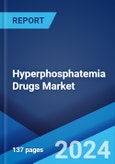 Hyperphosphatemia Drugs Market Report by Product, Dosage Form, Distribution Channel, and Region 2024-2032- Product Image