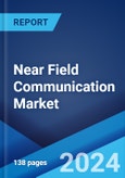 Near Field Communication Market Report by Offering, Operating Mode, End User, and Region 2024-2032- Product Image