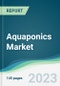 Aquaponics Market - Forecasts from 2023 to 2028 - Product Thumbnail Image