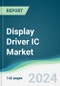 Display Driver IC Market - Forecasts from 2024 to 2029 - Product Image