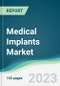 Medical Implants Market - Forecasts from 2023 to 2028 - Product Thumbnail Image