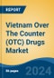 Vietnam Over The Counter (OTC) Drugs Market By Region, Competition, Forecast and Opportunities, 2019-2029F - Product Thumbnail Image