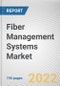 Fiber Management Systems Market by Type, Application: Global Opportunity Analysis and Industry Forecast, 2021-2031 - Product Thumbnail Image