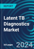 Latent TB Diagnostics Market 2025-2029 - Global Market Analysis and Forecasts by Assay, Risk Factor, and Lab/Place, with Executive and Consultant Guides- Product Image