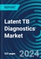 Latent TB Diagnostics Market 2025-2029 - Global Market Analysis and Forecasts by Assay, Risk Factor, and Lab/Place, with Executive and Consultant Guides - Product Image