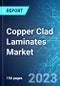 Copper Clad Laminates Market: Analysis By Type, By Application, By Reinforcement Material, By Region Size and Trends with Impact of COVID-19 and Forecast up to 2028 - Product Thumbnail Image