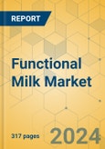 Functional Milk Market - Global Outlook & Forecast 2024-2029- Product Image