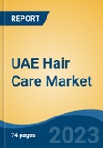 UAE Hair Care Market, By Type (Hair Spray, Conditioner, Shampoo, Hair Oil, Others), By Distribution Channel (Modern Trade, General Store, Specialty Stores, Online Sales Channel, Others), By Region, Competition Forecast & Opportunities, 2027- Product Image