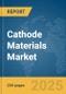 Cathode Materials Market Report 2025 - Product Image