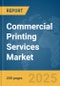 Commercial Printing Services Market Report 2025 - Product Image