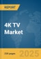 4K TV Market Report 2025 - Product Thumbnail Image