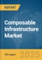 Composable Infrastructure Market Report 2025 - Product Thumbnail Image