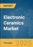 Electronic Ceramics Market Report 2025- Product Image