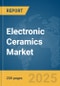 Electronic Ceramics Market Report 2025 - Product Thumbnail Image