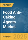 Food Anti-Caking Agents Market Report 2025- Product Image