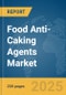 Food Anti-Caking Agents Market Report 2025 - Product Image