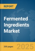 Fermented Ingredients Market Report 2025- Product Image