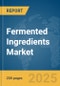 Fermented Ingredients Market Report 2025 - Product Thumbnail Image