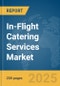 In-Flight Catering Services Market Report 2025 - Product Image