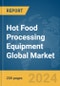 Hot Food Processing Equipment Global Market Report 2024 - Product Image