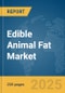 Edible Animal Fat Market Report 2025 - Product Image