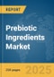 Prebiotic Ingredients Market Report 2025 - Product Image