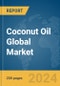 Coconut Oil Global Market Report 2024 - Product Thumbnail Image
