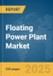 Floating Power Plant Market Report 2025 - Product Image