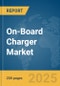 On-Board Charger Market Report 2025 - Product Thumbnail Image