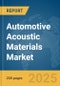 Automotive Acoustic Materials Market Report 2025 - Product Image