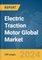 Electric Traction Motor Global Market Report 2024 - Product Image