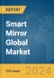 Smart Mirror Global Market Report 2024 - Product Thumbnail Image