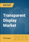 Transparent Display Market Report 2025 - Product Thumbnail Image