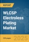 WLCSP Electroless Plating Market Report 2025 - Product Image