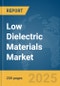 Low Dielectric Materials Market Report 2025 - Product Thumbnail Image