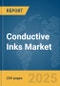 Conductive Inks Market Report 2025 - Product Image