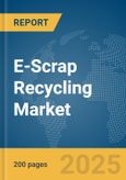 E-Scrap Recycling Market Report 2025- Product Image