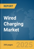 Wired Charging Market Report 2025- Product Image