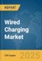 Wired Charging Market Report 2025 - Product Thumbnail Image